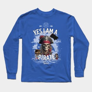 yes i am a pirate Long Sleeve T-Shirt